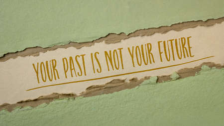 your past is not your future inspirational note - handwriting on a handmade rag paper, personal...