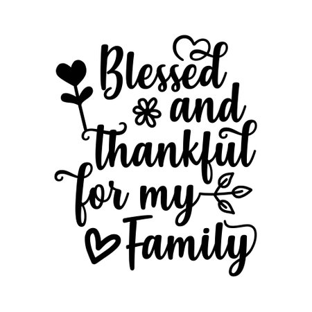 Blessed and thankful family, typography t shirt design, tee print, t-shirt design, Quotes svg, lettering t shirt design, Silhouette t shirt designのイラスト素材