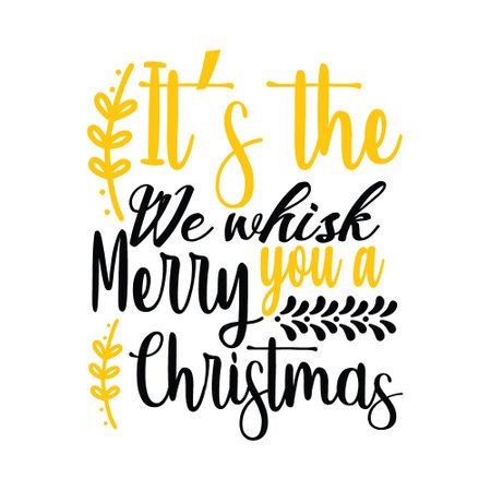 Its the we whisk merry christmas, Christmas Tee Print, Merry Christmas, marry christmas typhography tshirt design, tee print, t shirt design, christmas Joy, jesusのイラスト素材
