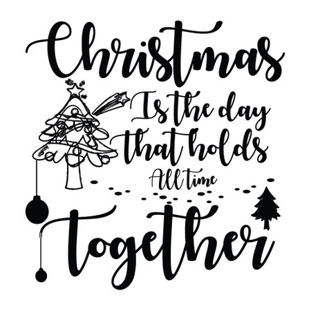 Christmas it the day all time together tshirt design vector, christmas typography, Christmas typography Tshirt design, christmas vectorのイラスト素材
