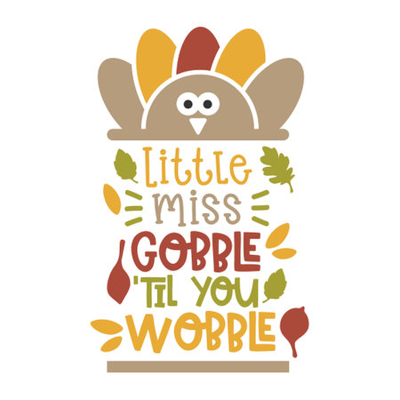 Little miss gobble til you wobble ,typography t shirt design, tee print, t-shirt design, lettering t shirt designのイラスト素材