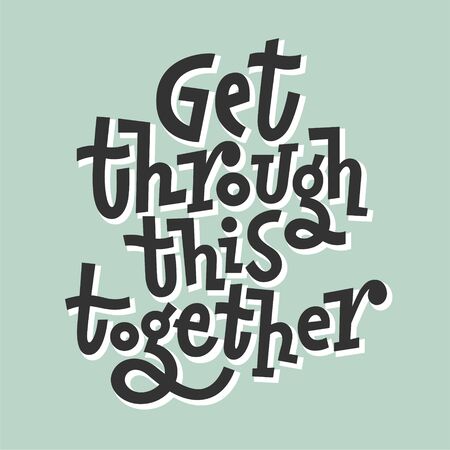 Get through this together. Hand draw motivational quote typography vector. Inspiration for development,positive thinking,encouraging to people and yourself.のイラスト素材
