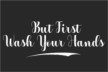 But First Wash Your Hands Beautiful Quote  Typographic Text Saying Imageのイラスト素材