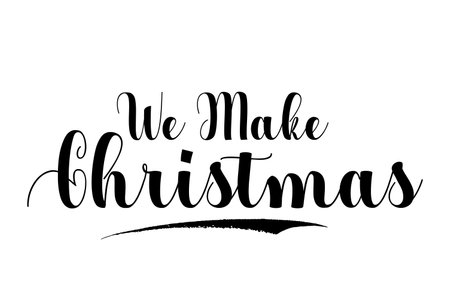 We Make Christmas Typography Cursive Text of Quotation Words imageのイラスト素材