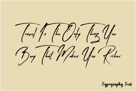 Travel Is The Only Thing You 
Beautiful Saying Brush Cursive Text Typography image