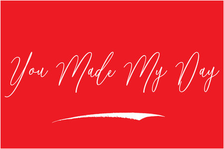 You Made My Day Calligraphy Cursive Text of Quotation Words imageのイラスト素材