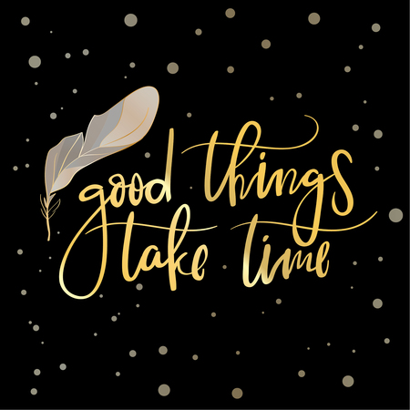 Calligraphy postcard or poster graphic design typography element. Good things take time hand drawn calligraphy letteringの写真素材