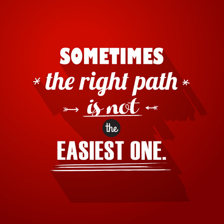 Modern lettering phrase Sometimes the right path is not the easiest one. Inscriptions and quotes for layout and template on abstract red backgroundのイラスト素材