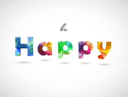 Be Happy quotation created with colorful abstract background letters.のイラスト素材