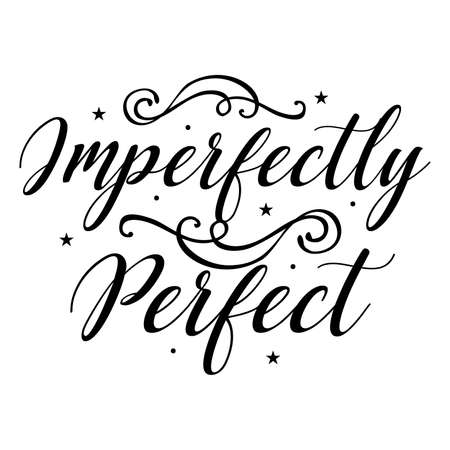 Imperfectly Perfect, Positivity Quotes, Perfectly T shirtのイラスト素材