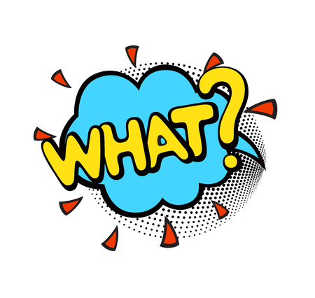 What, word in speech bubble patch badge. Comic book style vector sticker, pin, patch in cartoon 80s-90s comic styleのイラスト素材