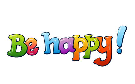 Be happy communication sticker lettering. Speech bubble word. Comic style cartoon vector typographic pop-art inscription. Bright colorful volume fontのイラスト素材