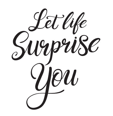 Let life surprise you calligraphy with little note. Vector lettering for greeting card or photo album. Calligraphic hand drawn font. Font composition のイラスト素材