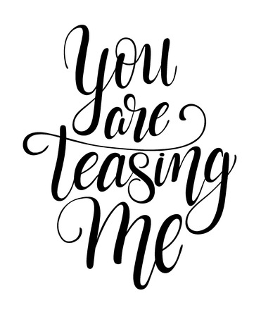 You are teasing me  in my soul calligraphy with little note. Vector lettering for greeting card or photo album. Calligraphic hand drawn font. Font compositionのイラスト素材