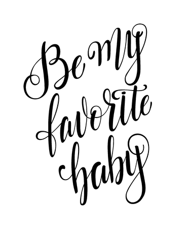 Be my favorite baby calligraphy with little note. Vector lettering for greeting card or photo album. Calligraphic hand drawn font. Font compositionのイラスト素材