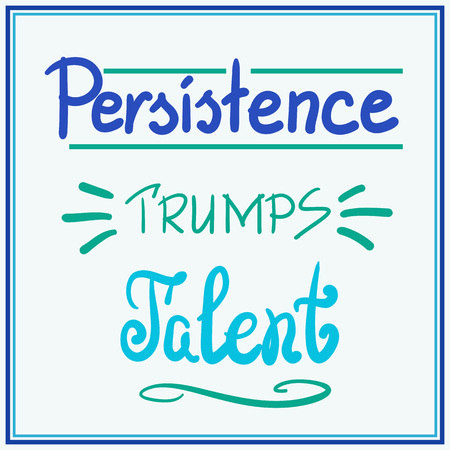 Persistence trumps talent quote lettering. Calligraphy inspiration graphic design typography element for print. Print for poster, t-shirt, bags, postcard, flyer, sticker, sweatshirt. Cimple vectorのイラスト素材