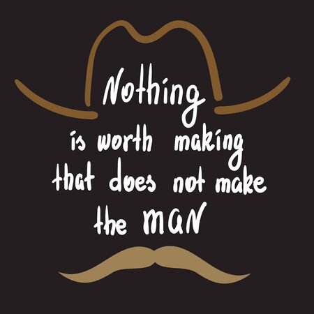 Nothing is worth making, that does not make the man motivational quote lettering. Calligraphy graphic design typography element for print. Print for poster, t-shirt, bags, postcard, sticker.のイラスト素材