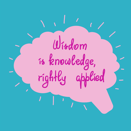 Wisdom is knowledge, rightly applied motivational quote lettering. Calligraphy graphic design typography element for print. Print for poster, t-shirt, bags, postcard, sticker.のイラスト素材