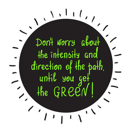 Do not worry about the intensity and direction of the path, until you get the green motivational quote lettering. Print for poster, t-shirt, bags, postcard, sticker. Simple cute vectorのイラスト素材