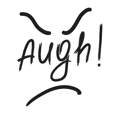 Augh!  quote lettering. Calligraphy inspiration graphic design typography element for print. Print for poster, t-shirt, bags, postcard, flyer, sticker, sweatshirt. Simple vector sign.のイラスト素材