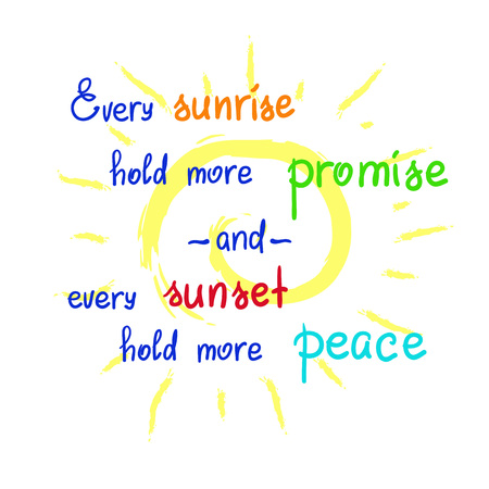 Every sunrise hold more promise and every sunset hold more peace-handwritten motivational quote. Print for poster, t-shirt, bags, postcard, sticker. Simple slogan, cute vectorのイラスト素材