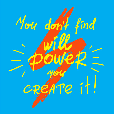 You dont find will power you create it, handwritten motivational quote.のイラスト素材