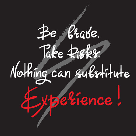 Be brave. Take Risks. Nothing can substitute- handwritten motivational quote. Print for inspiring poster, t-shirt, bag, cups, greeting postcard, flyer, sticker. Simple vector signのイラスト素材