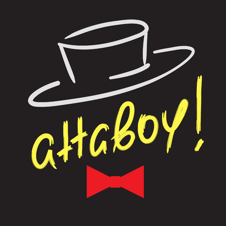 Attaboy - emotional handwritten quote. Print for poster t-shirt bag logo postcard flyer, sticker, sweatshirt, cups. Exclamation, slang. Simple original vectorのイラスト素材