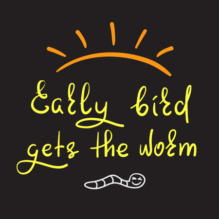 Early bird gets the worm - handwritten funny motivational quote. Print for inspiring poster, t-shirt, bag, cups, greeting postcard, flyer, sticker, badge. Simple vector signのイラスト素材
