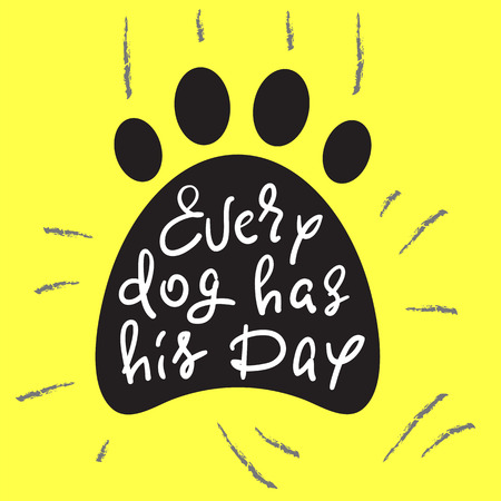 Every dog ??has his day - handwritten funny motivational quote, American slang. Print for inspiring poster, t-shirt, bag, cups, greeting postcard, flyer, sticker, badge. Simple vector signのイラスト素材