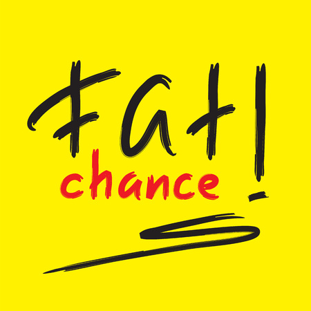 Fat chance! - emotional handwritten quote, American slang, urban dictionary. Print for poster, t-shirt, bag, logo, postcard, flyer, sticker, sweatshirt, cup, badge. Simple funny original vectorのイラスト素材