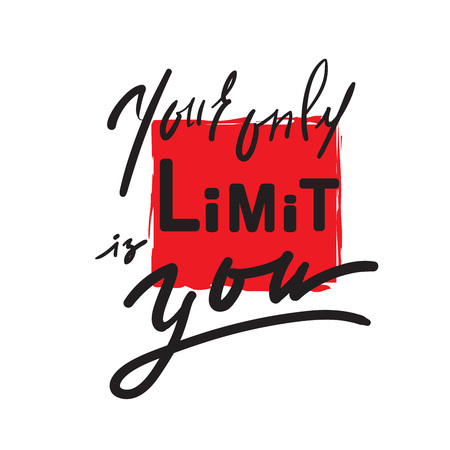 Your only limit is you - inspire and motivational quote. Hand drawn beautiful lettering. Print for inspirational poster, t-shirt, bag, cups, card, flyer, sticker, badge. Elegant calligraphy signのイラスト素材