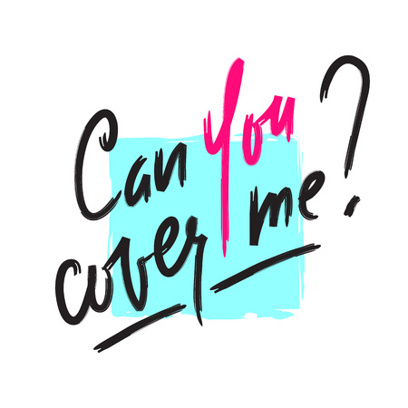 Can you cover me - inspire and motivational quote. Hand drawn beautiful lettering. Print for inspirational poster, t-shirt, bag, cups, card, flyer, sticker, badge. Elegant calligraphy signのイラスト素材