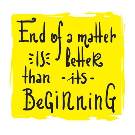 End Beginning - simple inspire and motivational quote. Hand drawn beautiful lettering. Print for inspirational poster, bag, bag, cups, card, flyer, sticker, badge. Cute and funny vector signのイラスト素材