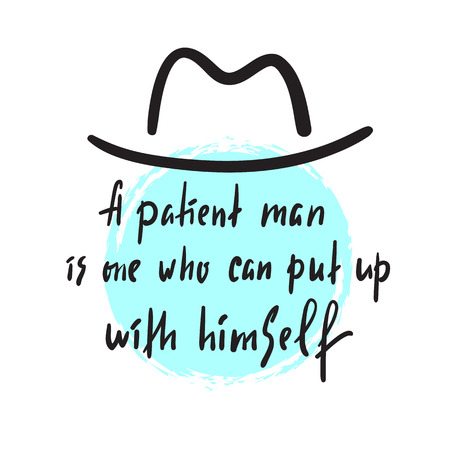 A patient man - inspire and motivational quote. Hand drawn beautiful lettering. Print for inspirational poster, t-shirt, bag, cups, card, flyer, sticker, badge. Elegant calligraphy signのイラスト素材