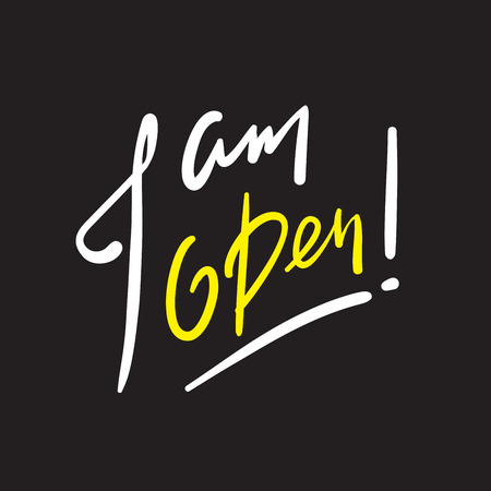 I?m open - simple inspire and motivational quote. English idiom, slang. Lettering Print for inspirational poster, t-shirt, bag, cups, card, flyer, sticker, badge. Cute and funny vector signのイラスト素材
