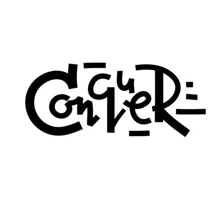 Conquer - inspire motivational quote. Hand drawn lettering. Print for inspirational poster, t-shirt, bag, cups, card, flyer, sticker, badge. Phrase for self development, personal growth, social mediaのイラスト素材