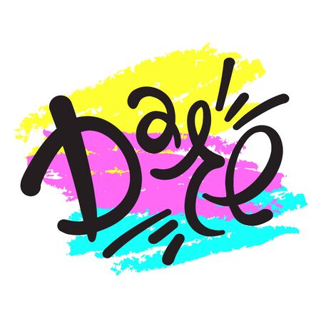 Dare - inspire motivational quote. Hand drawn lettering. Print for inspirational poster, t-shirt, bag, cups, card, flyer, sticker, badge. Phrase for self development, personal growth, social mediaのイラスト素材