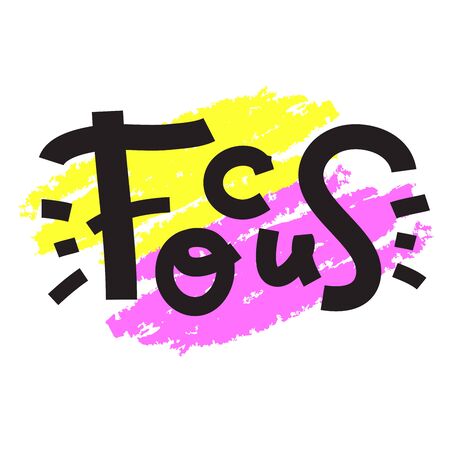 Focus - inspire motivational quote. Hand drawn lettering. Print for inspirational poster, t-shirt, bag, cups, card, flyer, sticker, badge. Phrase for self development, personal growth, social mediaのイラスト素材