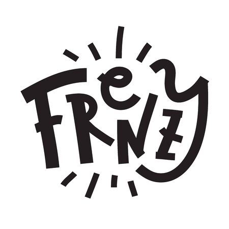 Frenzy - inspire motivational quote. Hand drawn lettering. Print for inspirational poster, t-shirt, bag, cups, card, flyer, sticker, badge. Phrase for self development, personal growth, social mediaのイラスト素材