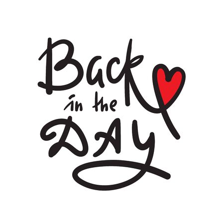 Back in the day - inspire motivational quote. Hand drawn beautiful lettering. Print for inspirational poster, t-shirt, bag, cups, card, flyer, sticker, badge. Elegant calligraphy romantic writingのイラスト素材