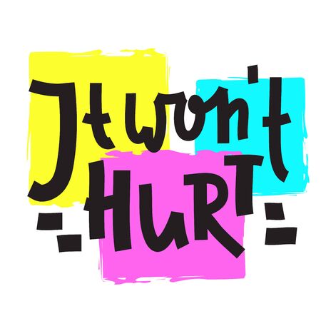 It won't hurt - inspire motivational feministic quote. Hand drawn beautiful lettering. Print for inspirational poster, t-shirt, bag, cups, card, flyer, sticker, badge. Elegant calligraphy writingのイラスト素材