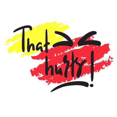 That hurts - inspire motivational feministic quote. Hand drawn beautiful lettering. Print for inspirational poster, t-shirt, bag, cups, card, flyer, sticker, badge. Elegant calligraphy writingのイラスト素材