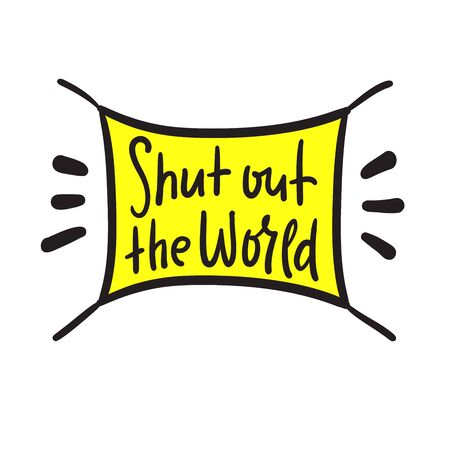 Shut out the world - inspire motivational quote. Hand drawn beautiful lettering.のイラスト素材