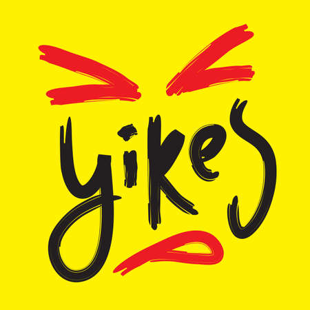 Yikes - simple inspire motivational quote. Youth slang. Hand drawn beautiful lettering. Print for inspirational poster, t-shirt, bag, cups, card, flyer, sticker, badge. Cute funny vector writingのイラスト素材