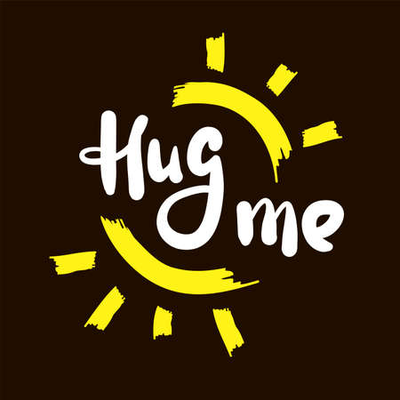Hug me - inspire motivational quote. Hand drawn beautiful lettering. Print for inspirational poster, t-shirt, bag, cups, card, flyer, sticker, badge. Cute original funny vector signのイラスト素材