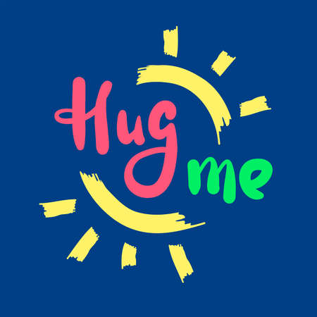 Hug me - inspire motivational quote. Hand drawn beautiful lettering. Print for inspirational poster, t-shirt, bag, cups, card, flyer, sticker, badge. Cute original funny vector signのイラスト素材