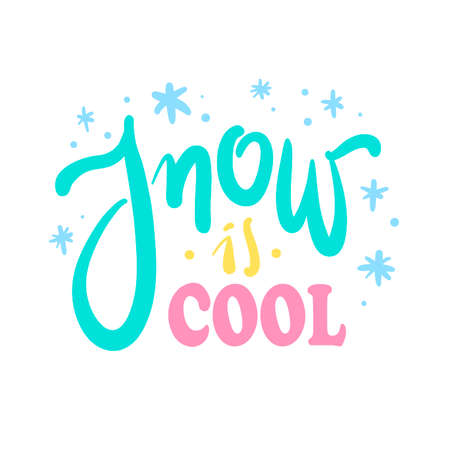 Snow is cool - inspire motivational quote. Hand drawn beautiful lettering. Print for inspirational poster, t-shirt, bag, cups, card, flyer, sticker, badge. Cute original funny vector signのイラスト素材
