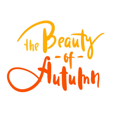 The Beauty of Autumn - inspire motivational quote. Hand drawn beautiful lettering. Print for inspirational poster, t-shirt, bag, cups, card, flyer, sticker, badge. Elegance original funny vector signのイラスト素材