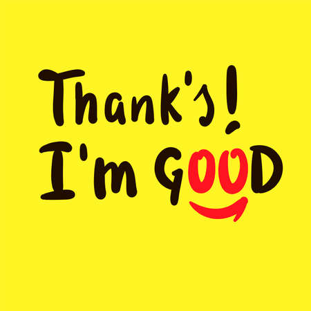 Thank you I'm good - inspire motivational quote. Youth slang. Hand drawn beautiful lettering. Print for inspirational poster, t-shirt, bag, cups, card, flyer, sticker, badge. Cute funny vector writingのイラスト素材